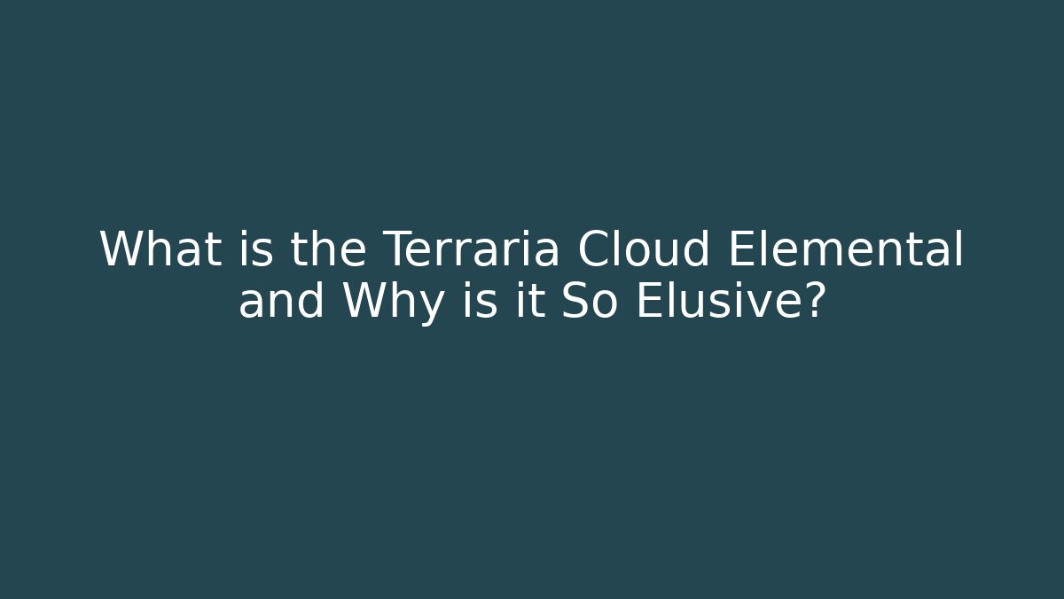 What is the Terraria Cloud Elemental and Why is it So Elusive? - Felix Cat Insurance