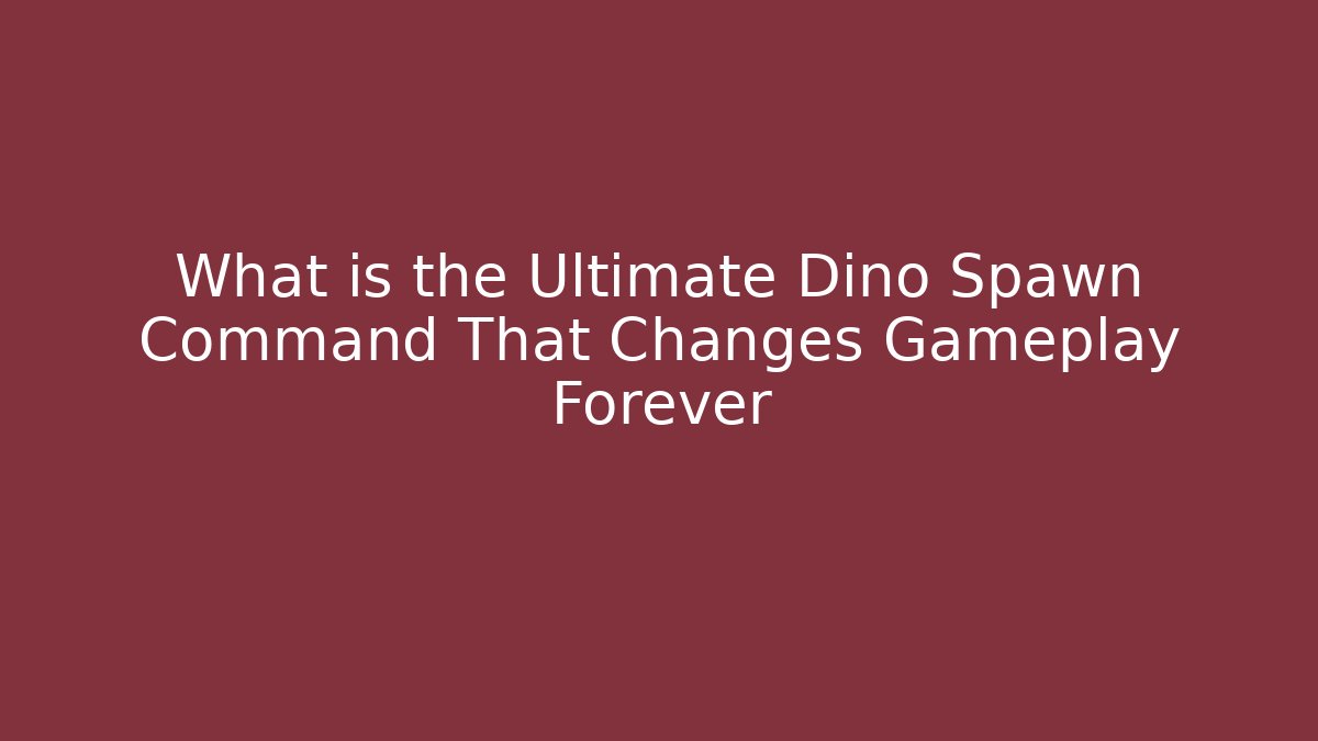 What is the Ultimate Dino Spawn Command That Changes Gameplay Forever