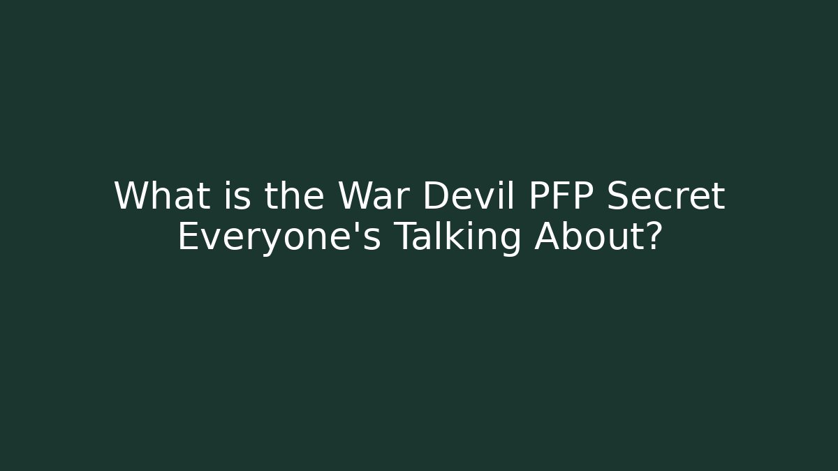 What is the War Devil PFP Secret Everyone's Talking About?