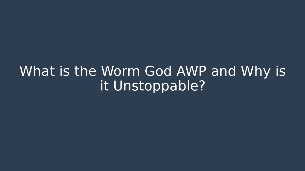What is the Worm God AWP and Why is it Unstoppable?