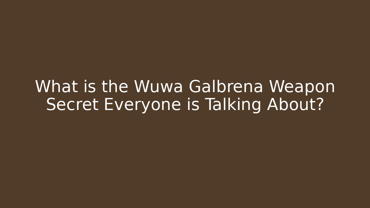 What is the Wuwa Galbrena Weapon Secret Everyone is Talking About?