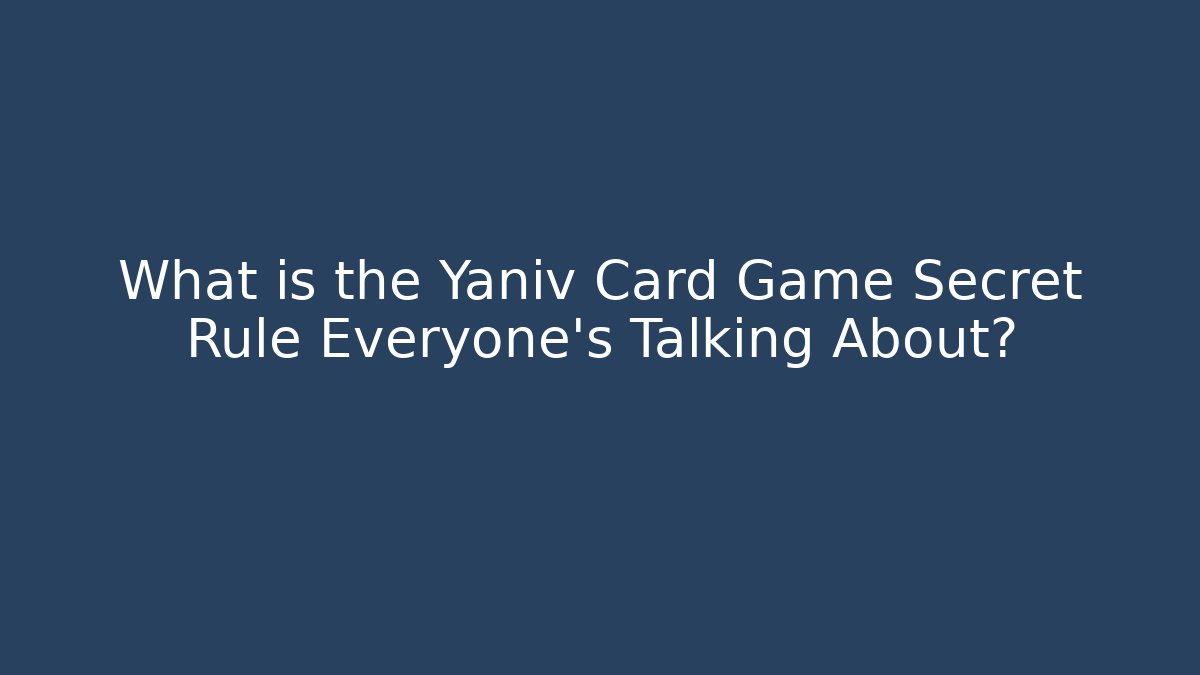 What is the Yaniv Card Game Secret Rule Everyone’s Talking About?