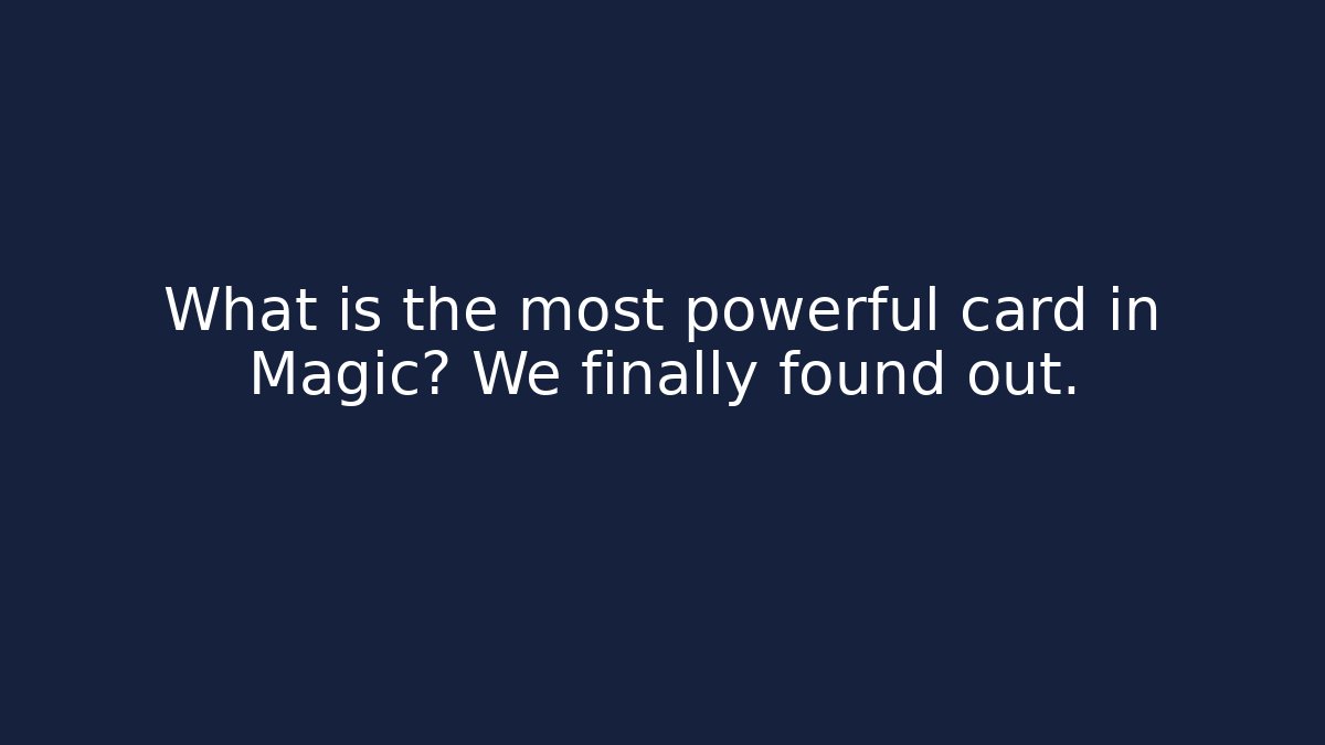 What is the most powerful card in Magic? We finally found out. - Felix Cat Insurance