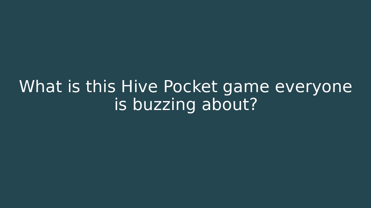 What is this Hive Pocket game everyone is buzzing about?