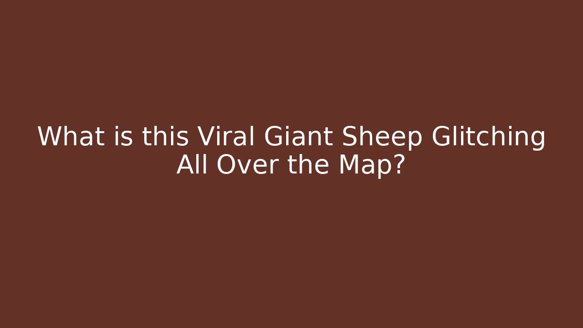 What is this Viral Giant Sheep Glitching All Over the Map?