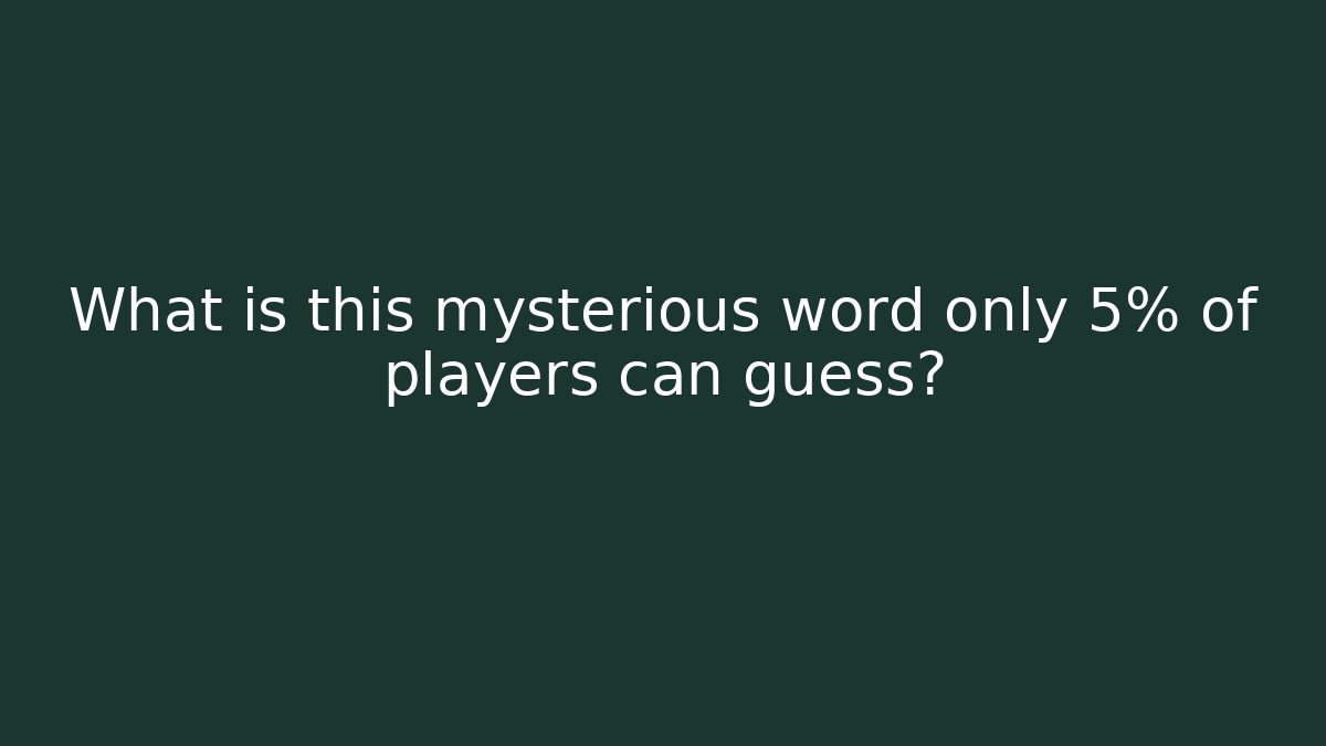 What is this mysterious word only 5% of players can guess?