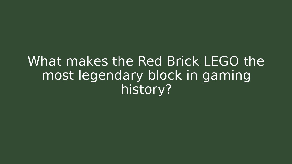 What makes the Red Brick LEGO the most legendary block in gaming history?