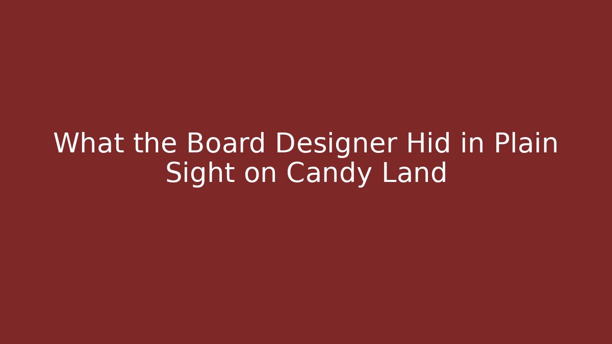 What the Board Designer Hid in Plain Sight on Candy Land - Felix Cat Insurance