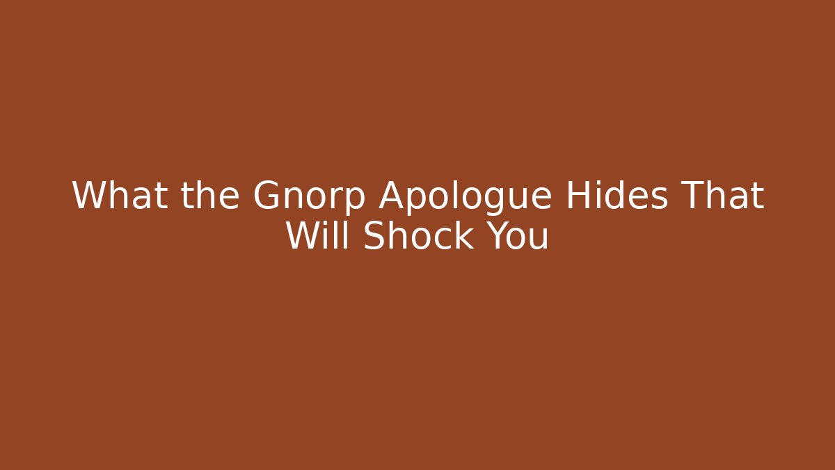 What the Gnorp Apologue Hides That Will Shock You