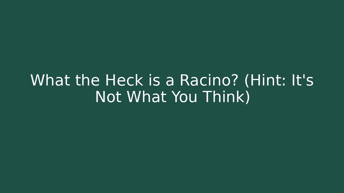 What the Heck is a Racino? (Hint: It's Not What You Think)
