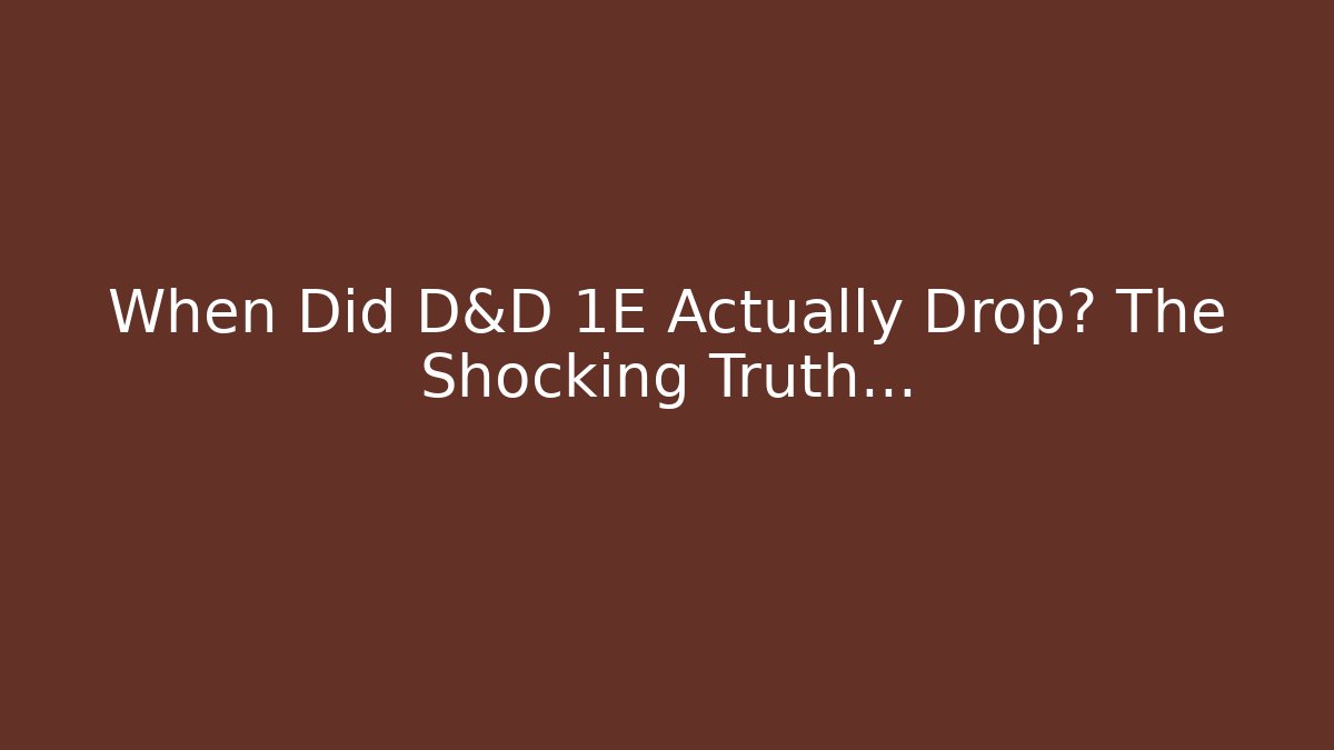 When Did D&D 1E Actually Drop? The Shocking Truth… - Felix Cat Insurance