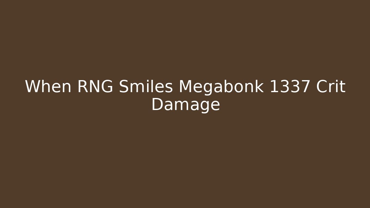 When RNG Smiles Megabonk 1337 Crit Damage