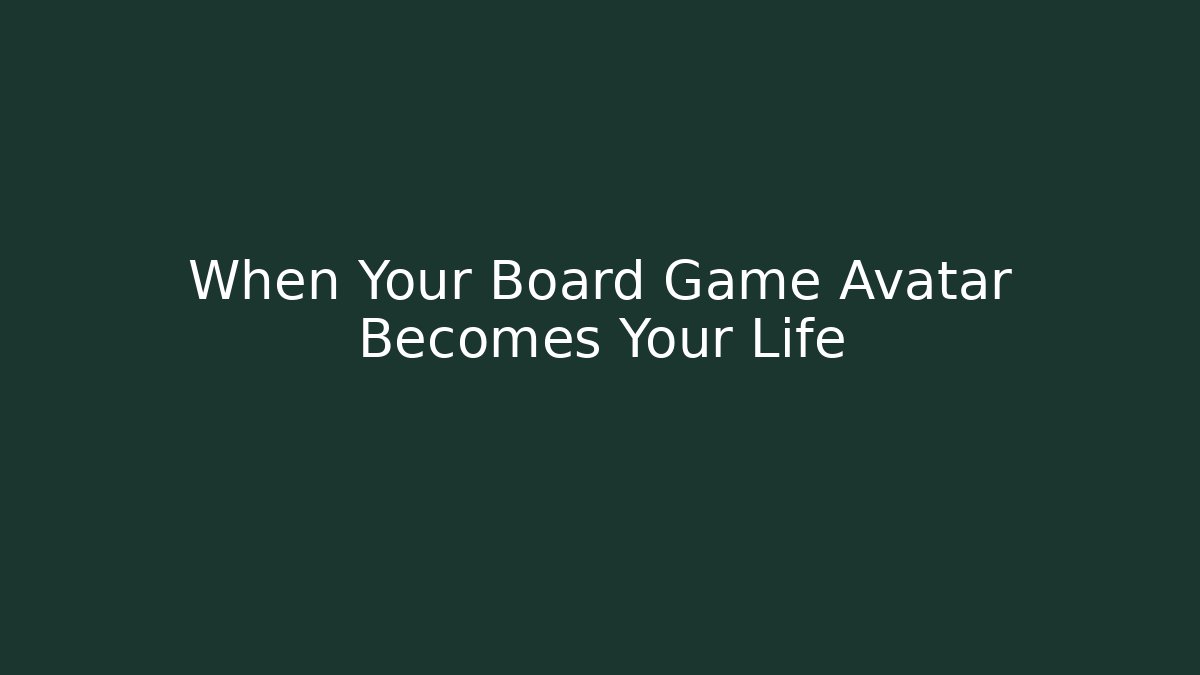 When Your Board Game Avatar Becomes Your Life - Felix Cat Insurance