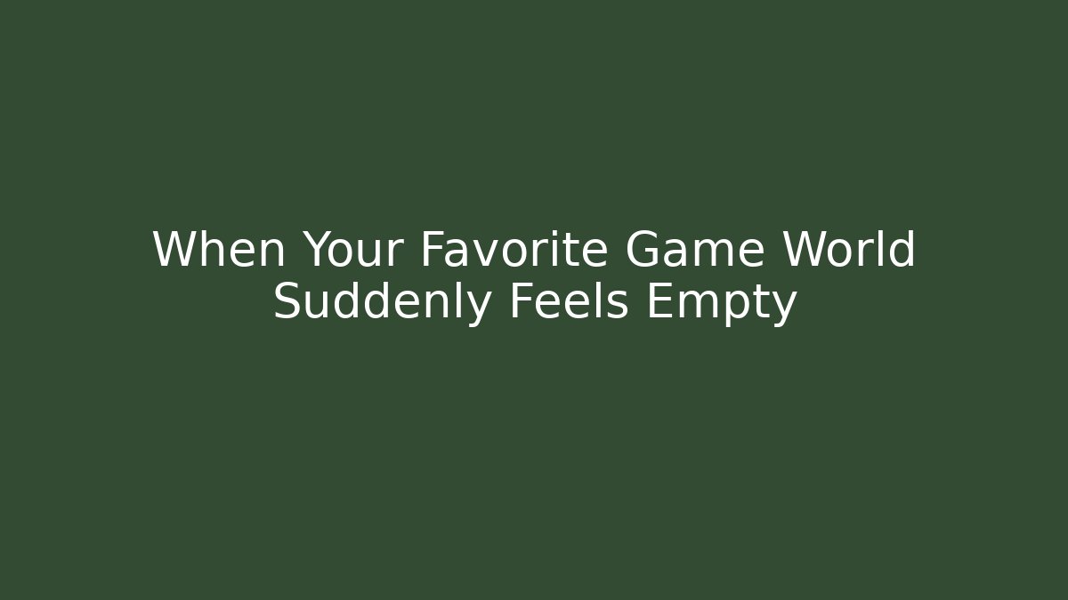 When Your Favorite Game World Suddenly Feels Empty - Felix Cat Insurance