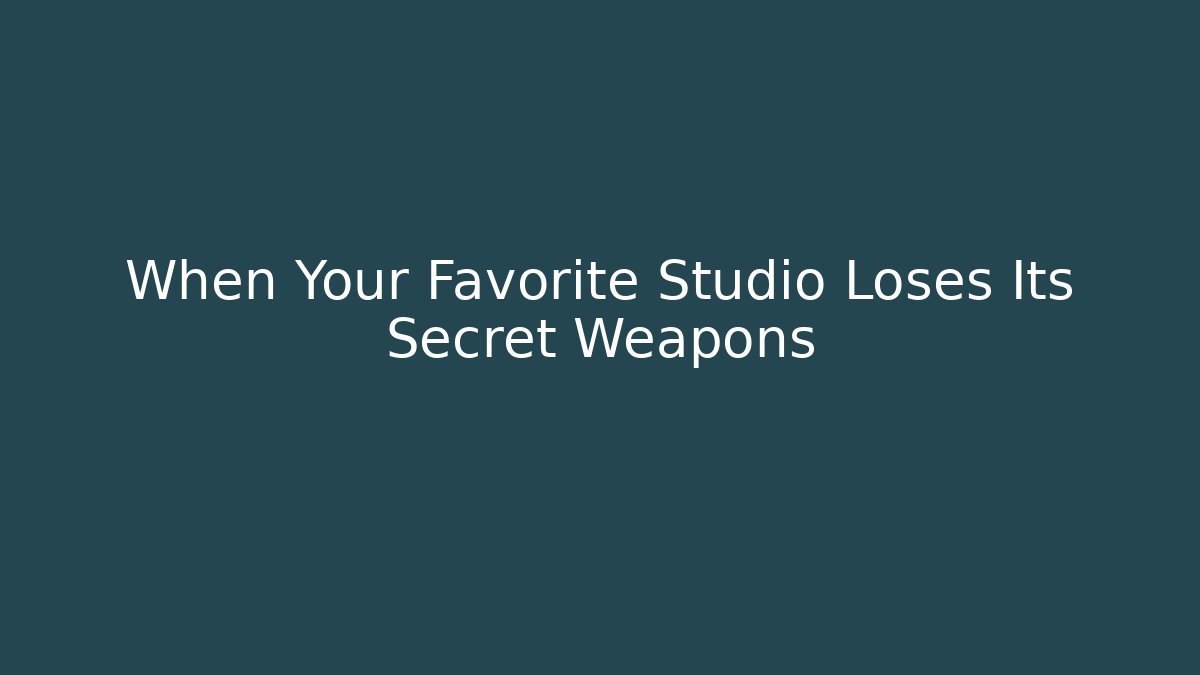 When Your Favorite Studio Loses Its Secret Weapons