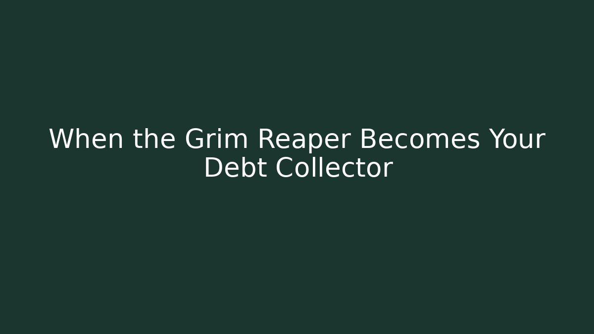 When the Grim Reaper Becomes Your Debt Collector - Felix Cat Insurance