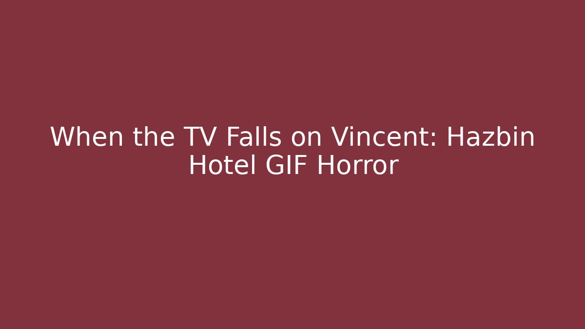 When the TV Falls on Vincent: Hazbin Hotel GIF Horror