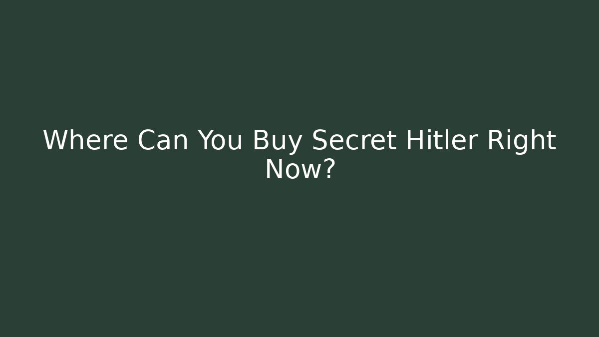 Where Can You Buy Secret Hitler Right Now?