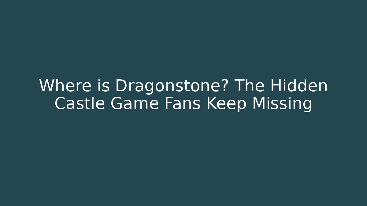Where is Dragonstone? The Hidden Castle Game Fans Keep Missing - Felix Cat Insurance