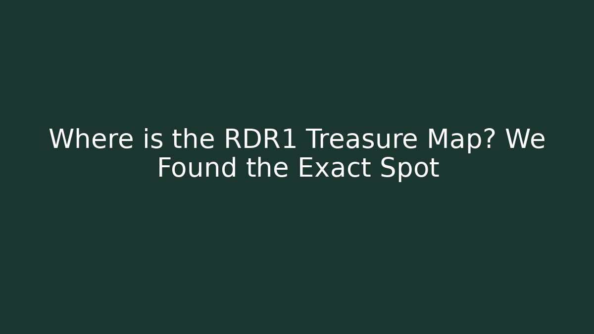 Where is the RDR1 Treasure Map? We Found the Exact Spot