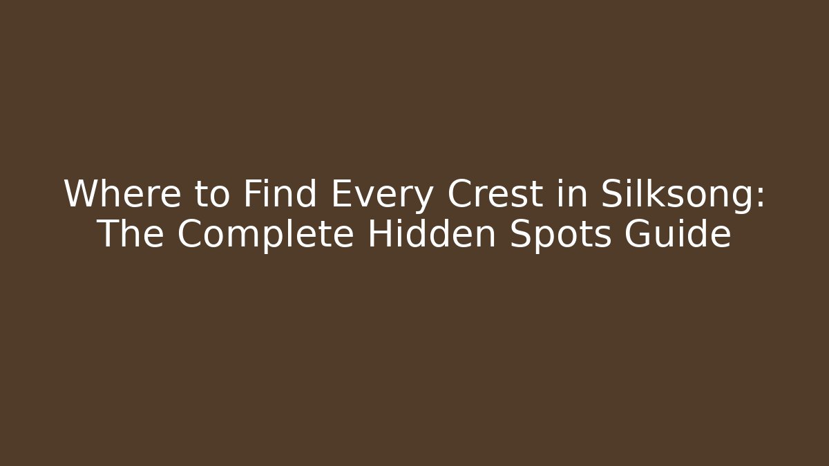Where to Find Every Crest in Silksong: The Complete Hidden Spots Guide