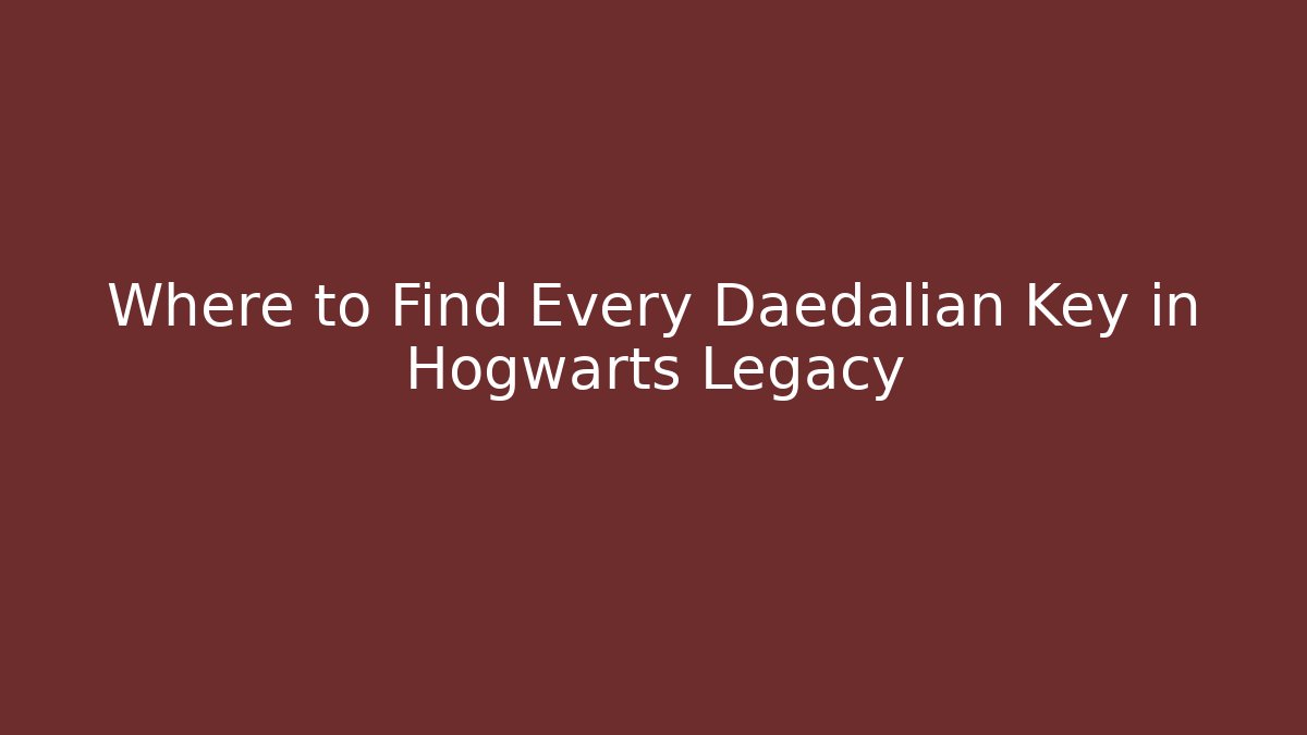 Where to Find Every Daedalian Key in Hogwarts Legacy
