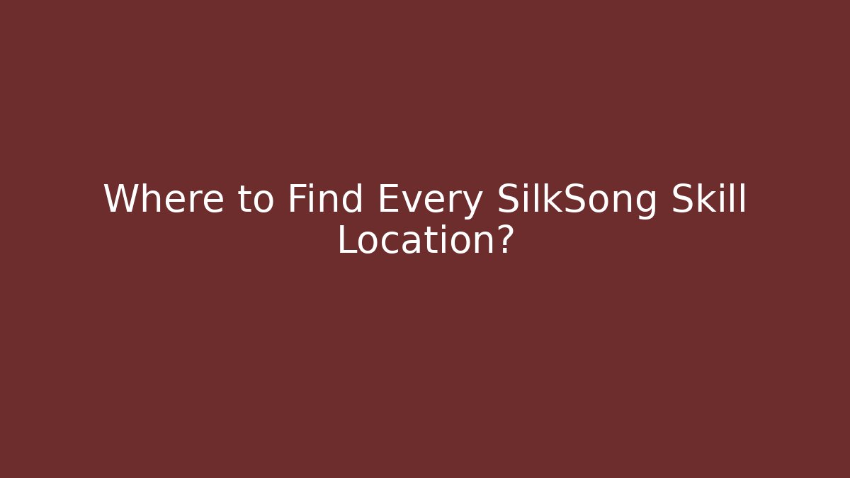 Where to Find Every SilkSong Skill Location?