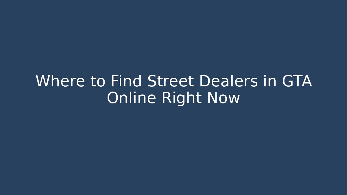 Where to Find Street Dealers in GTA Online Right Now