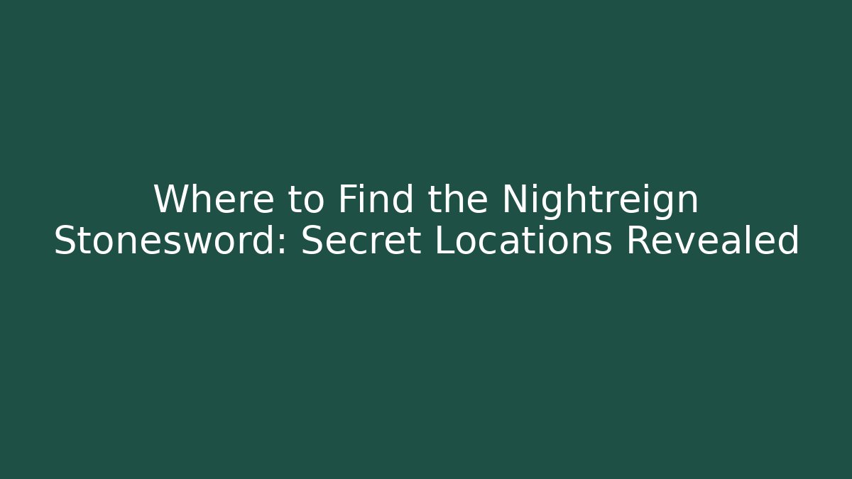 Where to Find the Nightreign Stonesword: Secret Locations Revealed