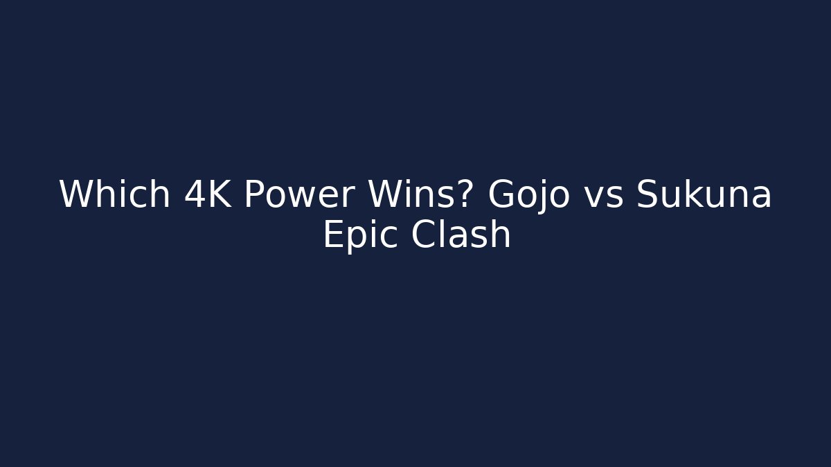 Which 4K Power Wins? Gojo vs Sukuna Epic Clash