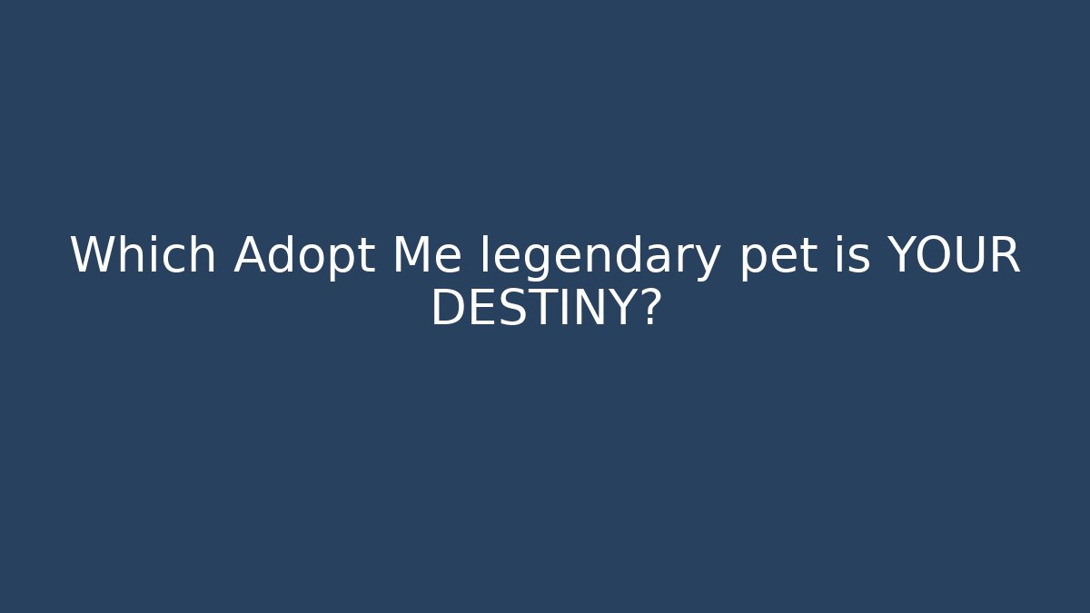 Which Adopt Me legendary pet is YOUR DESTINY?
