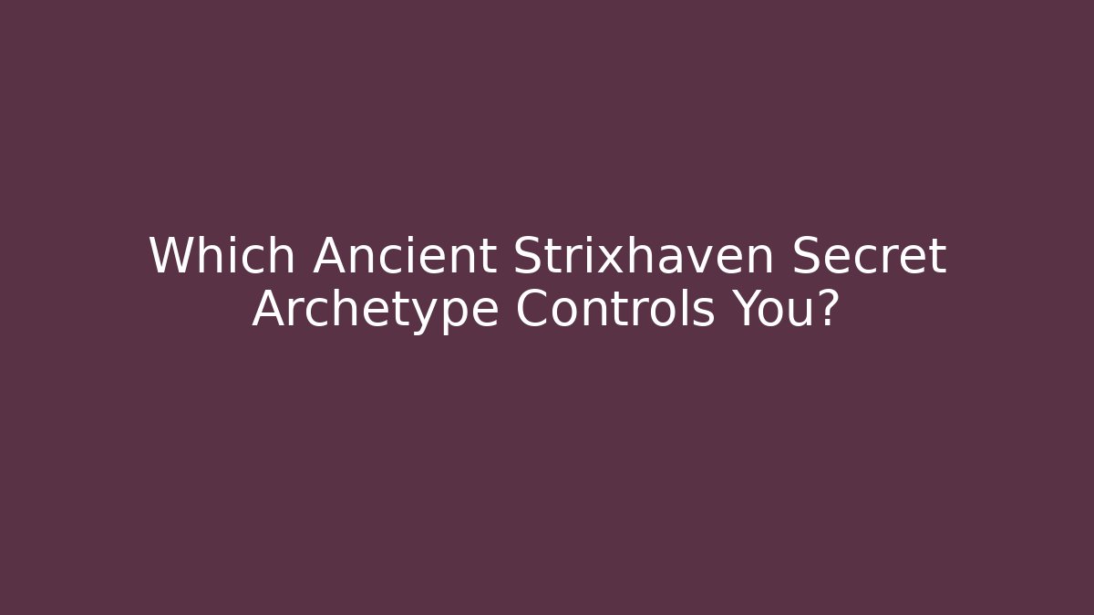 Which Ancient Strixhaven Secret Archetype Controls You?