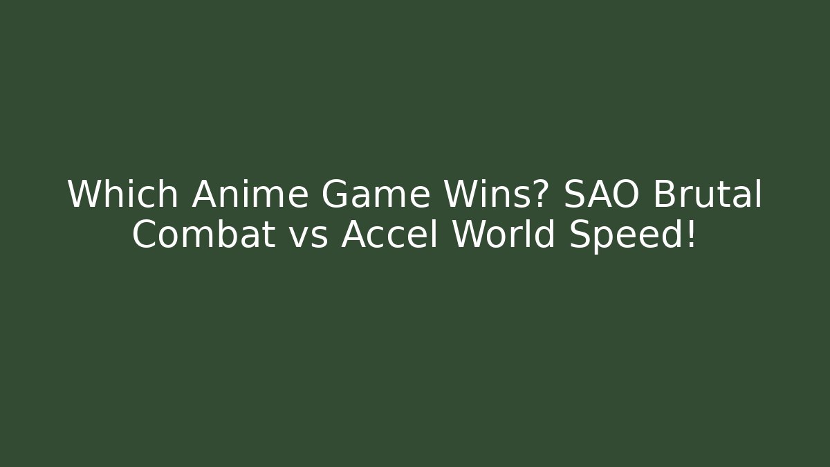 Which Anime Game Wins? SAO Brutal Combat vs Accel World Speed!