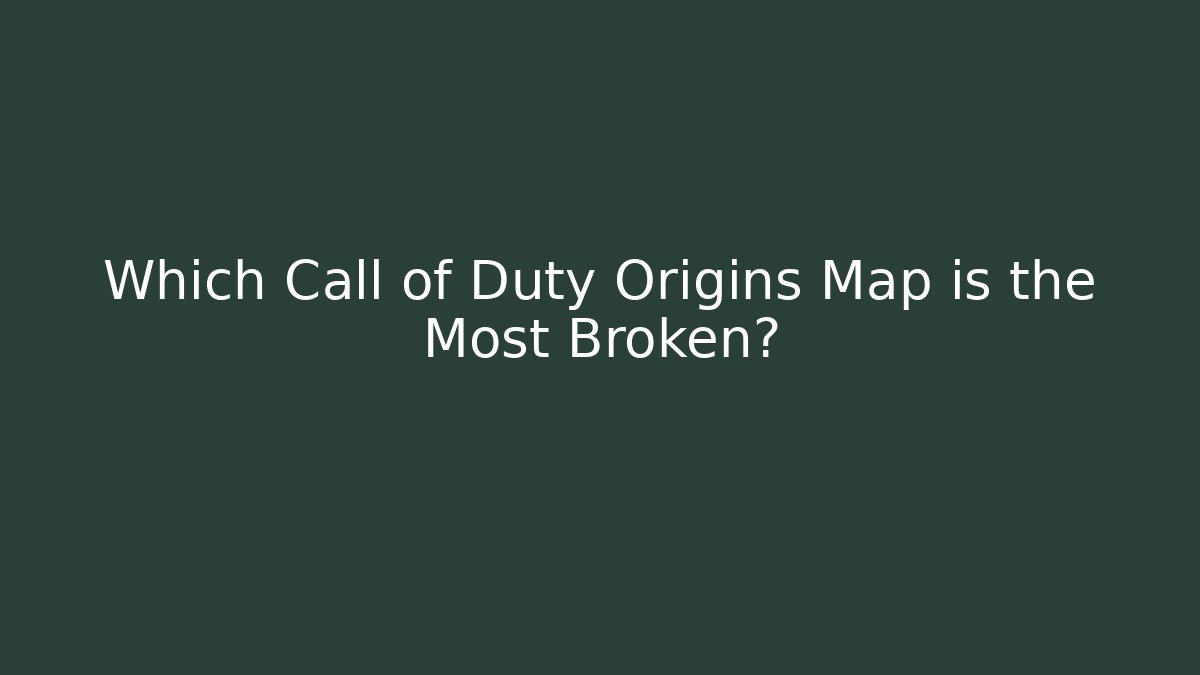 Which Call of Duty Origins Map is the Most Broken?