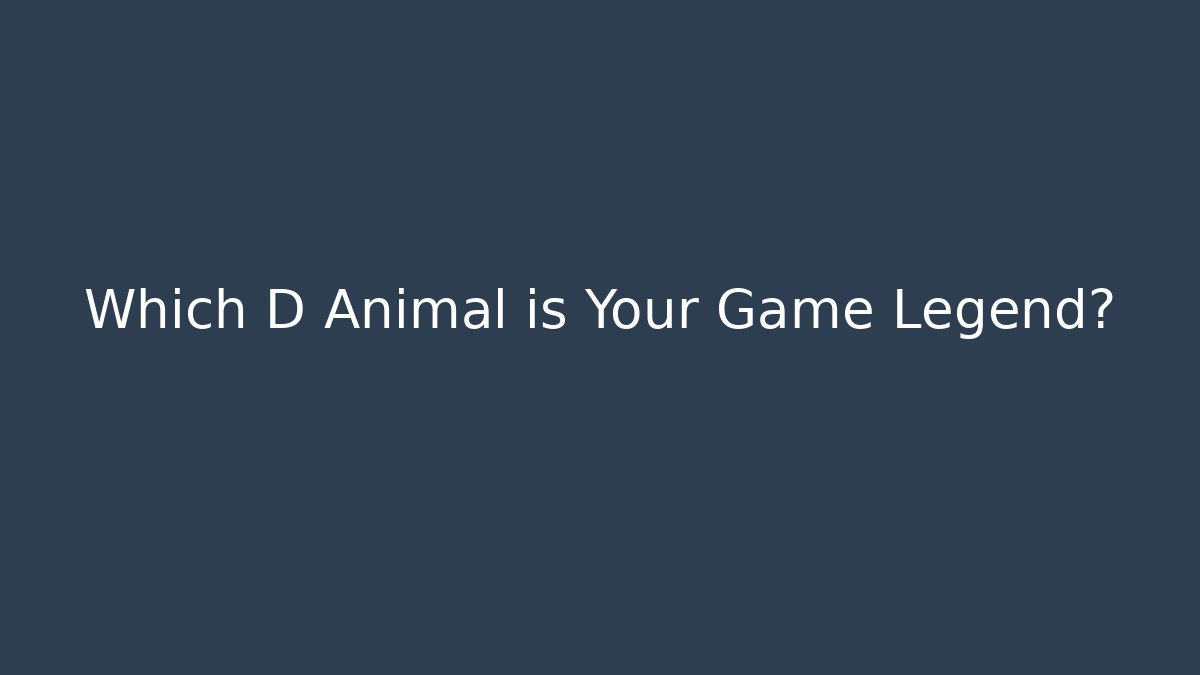 Which D Animal is Your Game Legend? - Felix Cat Insurance