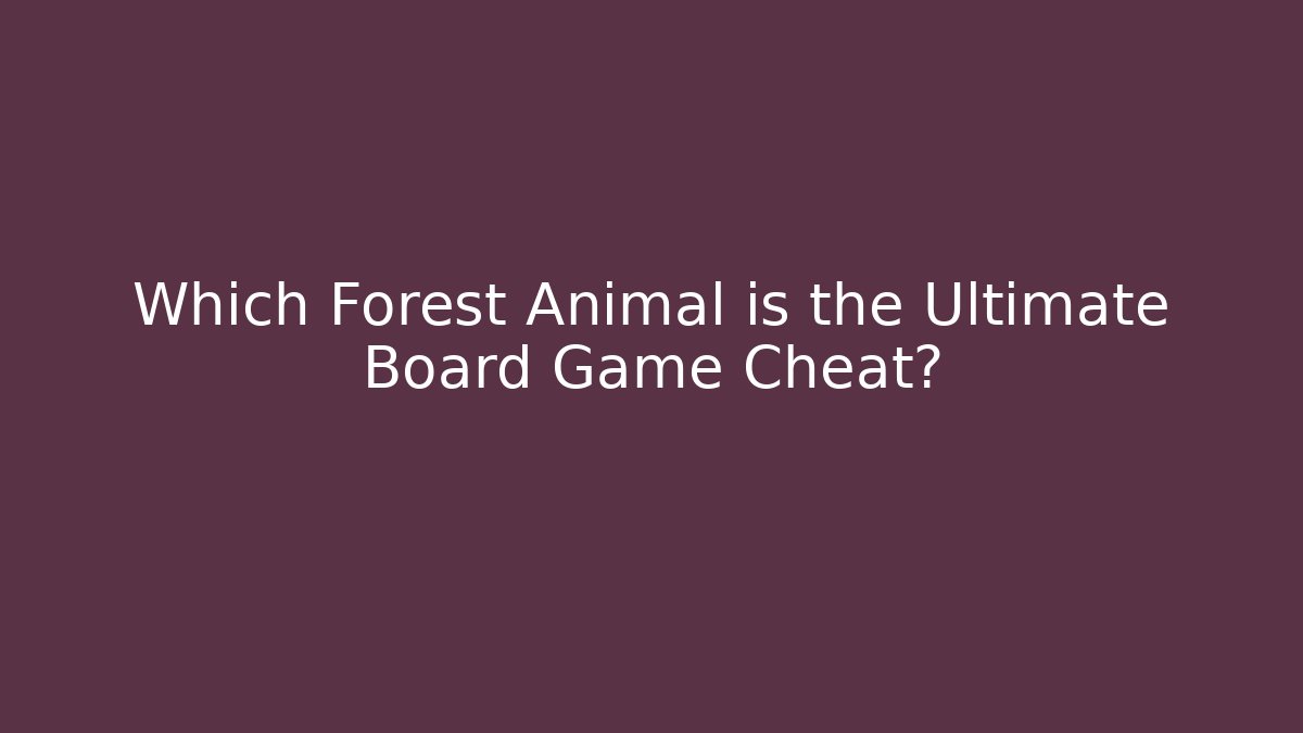 Which Forest Animal is the Ultimate Board Game Cheat? - Felix Cat Insurance