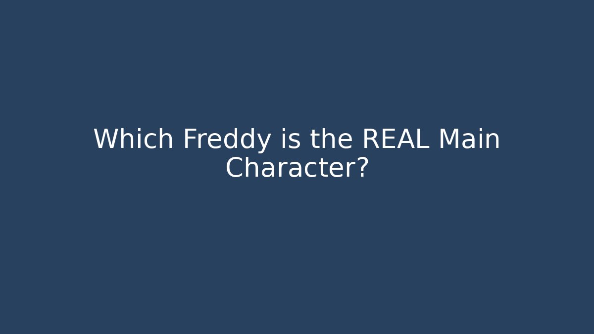 Which Freddy is the REAL Main Character? - Felix Cat Insurance