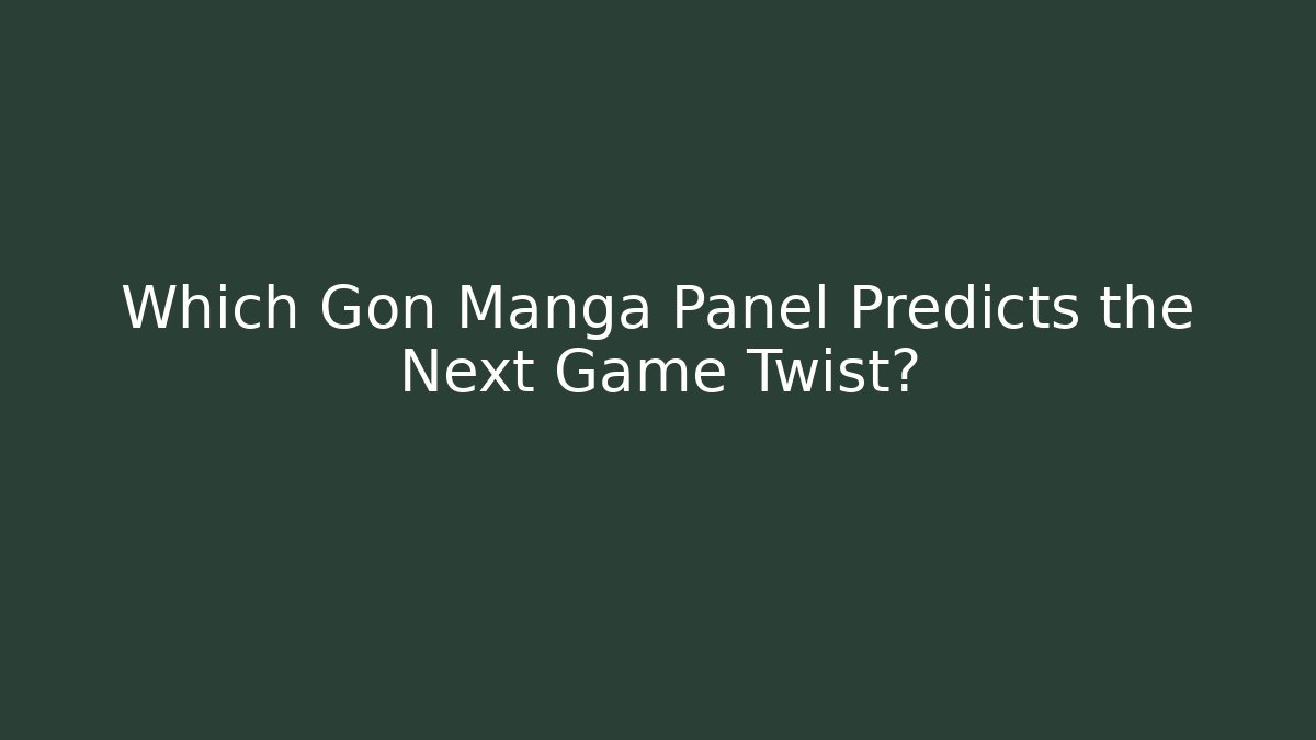 Which Gon Manga Panel Predicts the Next Game Twist?