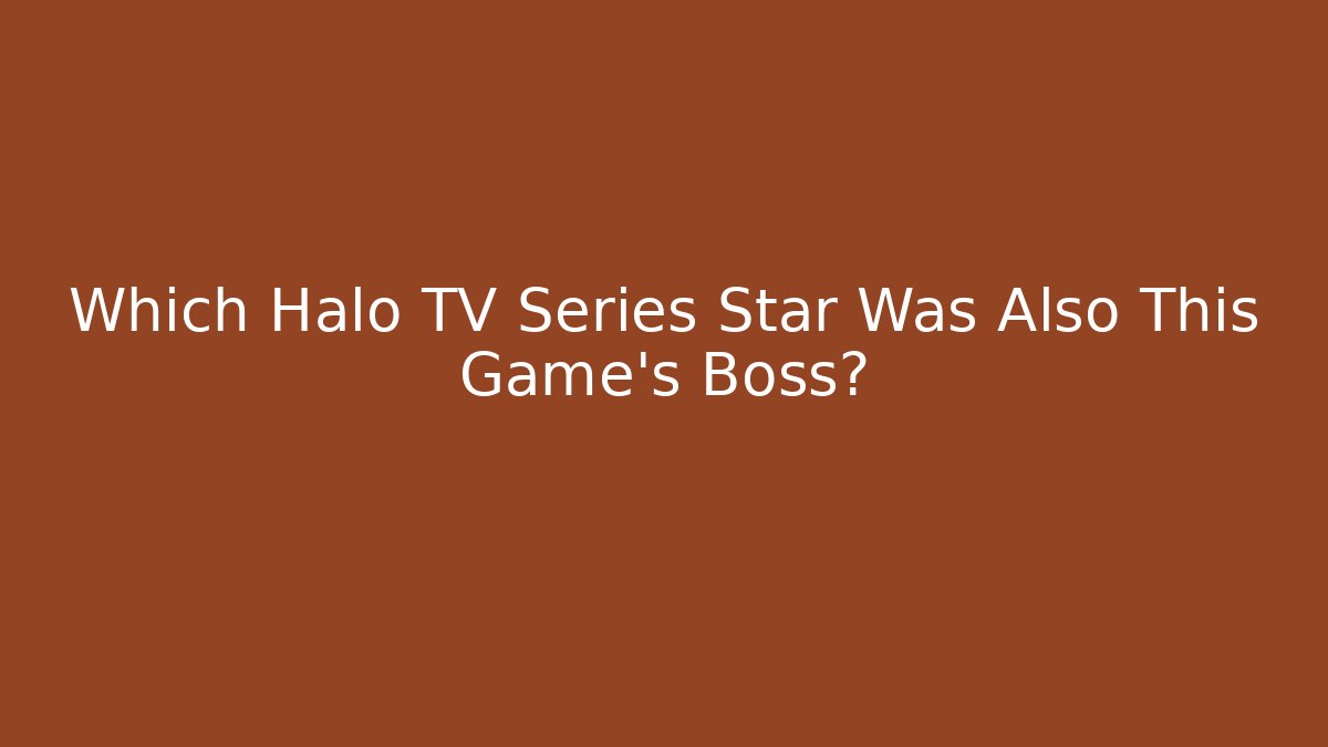 Which Halo TV Series Star Was Also This Game’s Boss?