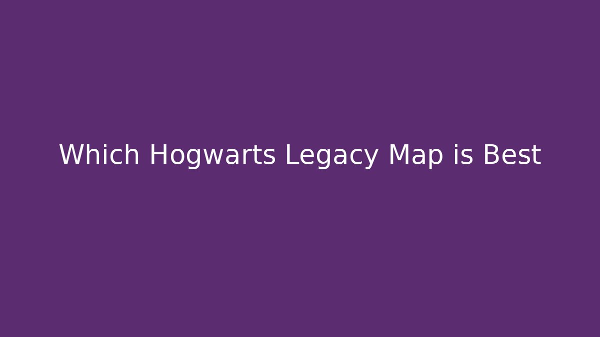 Which Hogwarts Legacy Map is Best - Felix Cat Insurance
