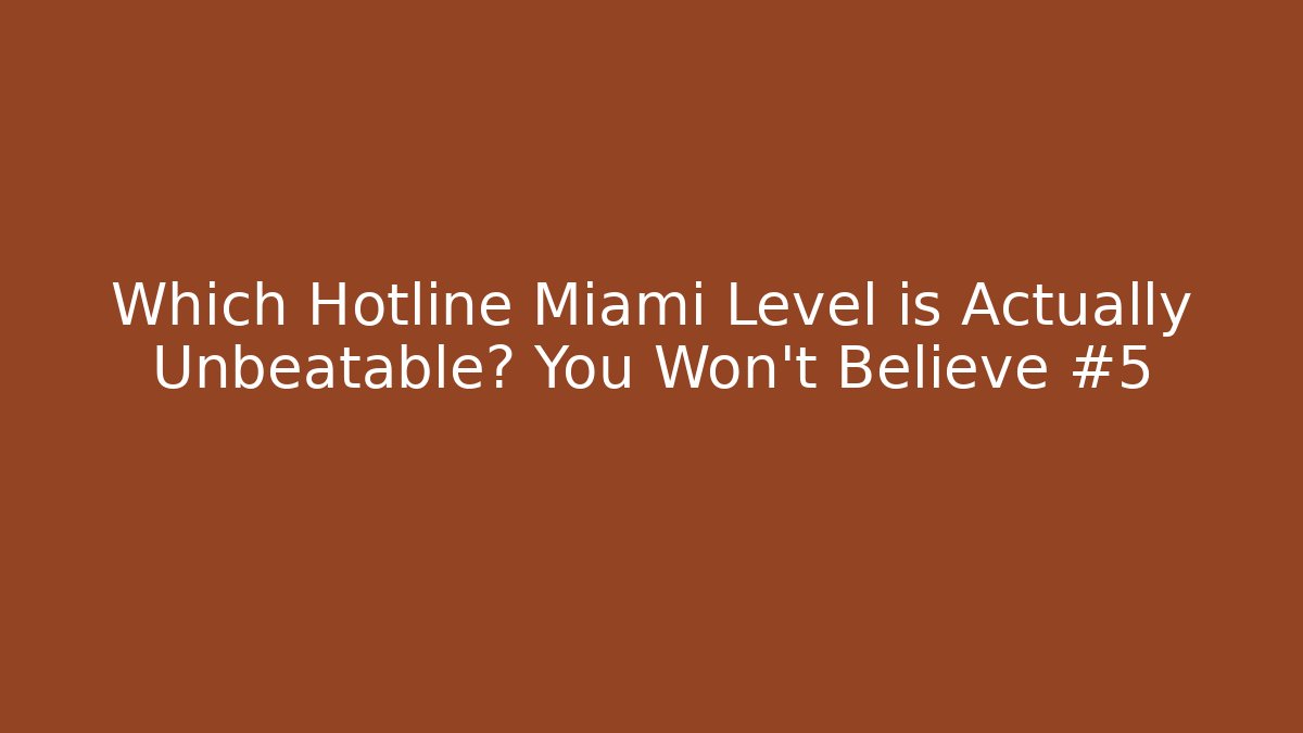 Which Hotline Miami Level is Actually Unbeatable? You Won't Believe #5