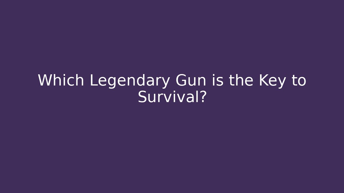 Which Legendary Gun is the Key to Survival? - Felix Cat Insurance