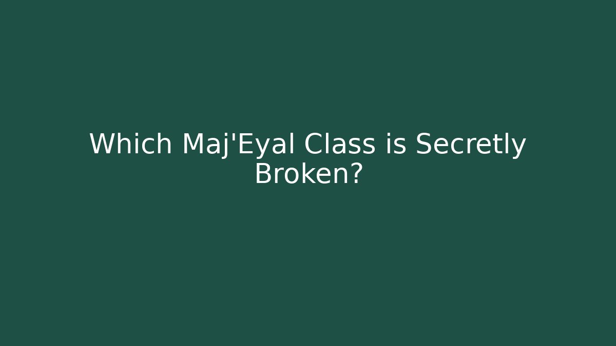 Which Maj'Eyal Class is Secretly Broken?