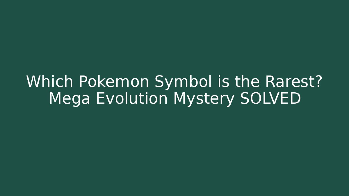 Which Pokémon Symbol is the Rarest? Mega Evolution Mystery SOLVED
