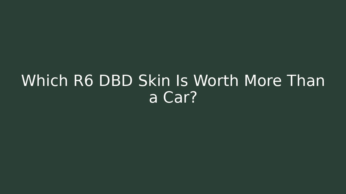 Which R6 DBD Skin Is Worth More Than a Car?