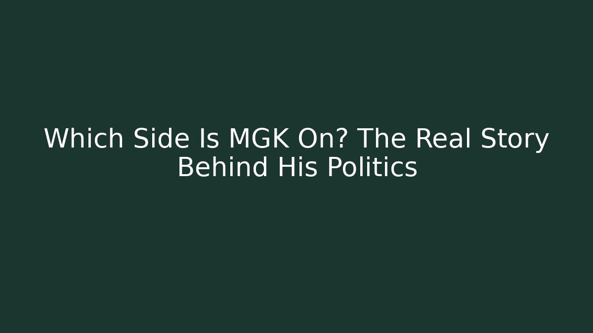 Which Side Is MGK On? The Real Story Behind His Politics