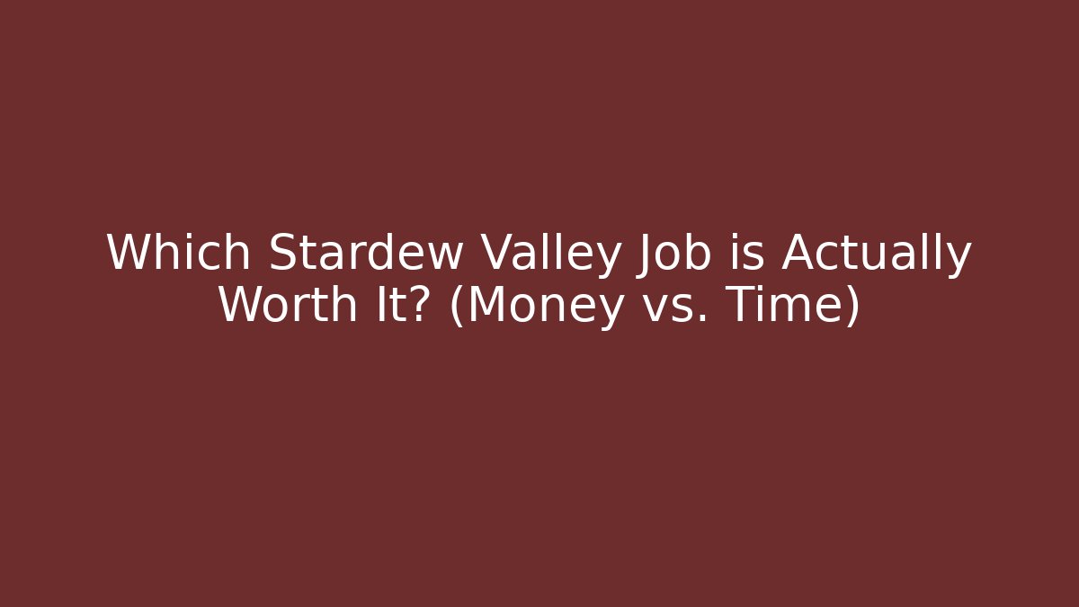 Which Stardew Valley Job is Actually Worth It? (Money vs. Time) - Felix Cat Insurance