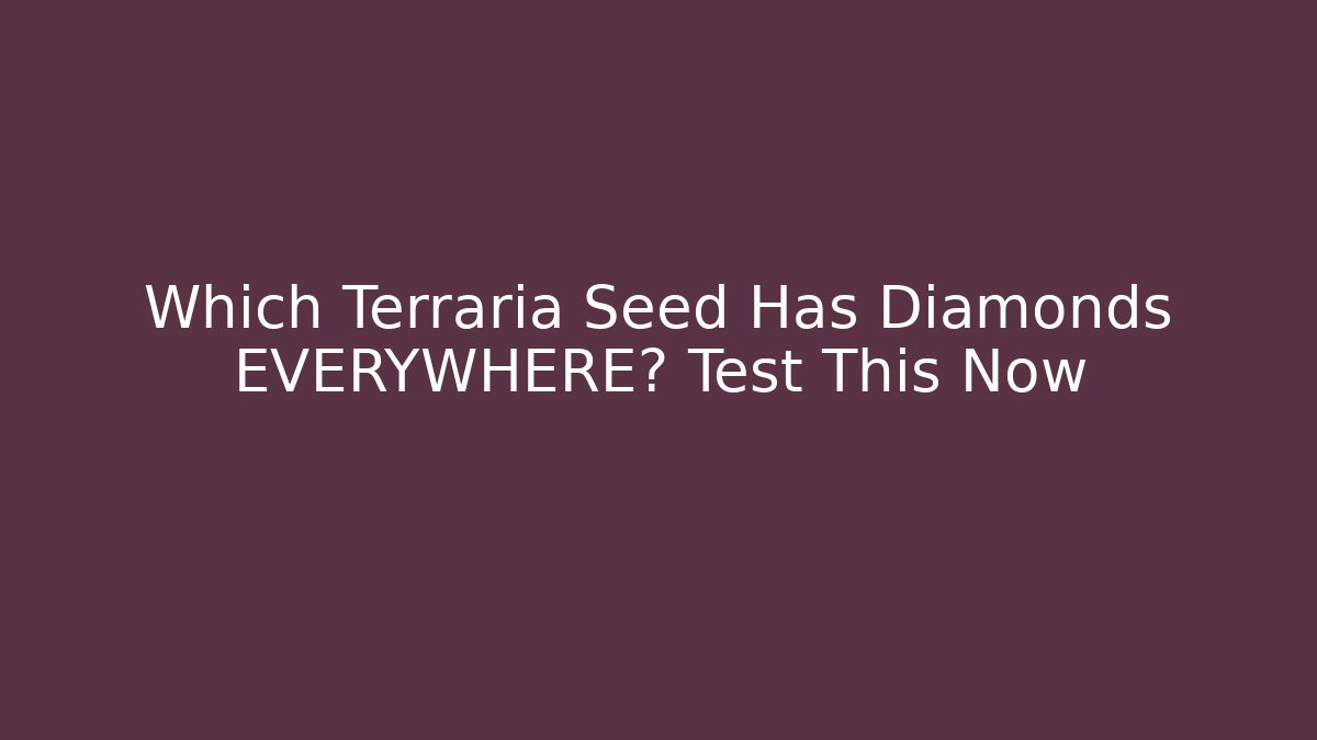 Which Terraria Seed Has Diamonds EVERYWHERE? Test This Now