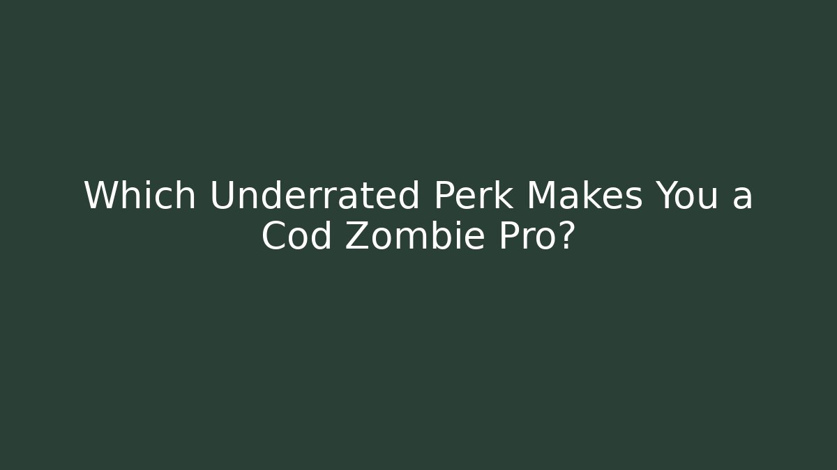Which Underrated Perk Makes You a Cod Zombie Pro? - Felix Cat Insurance