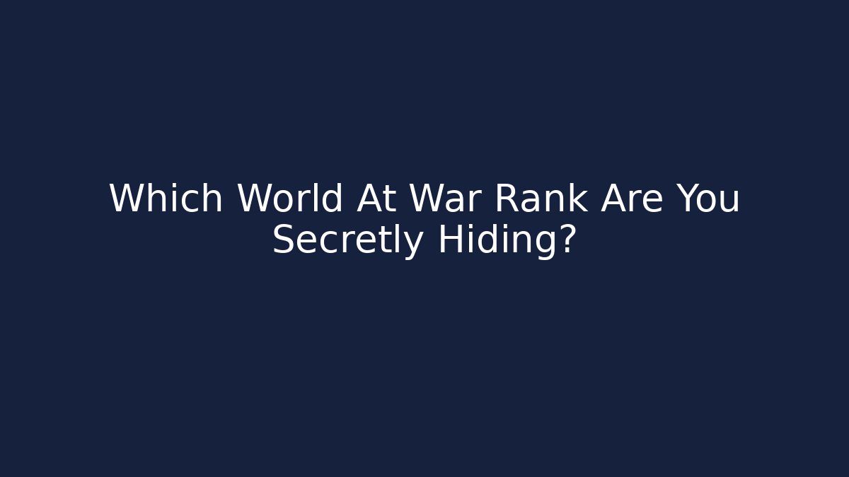 Which World At War Rank Are You Secretly Hiding?
